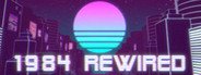 1984 Rewired System Requirements