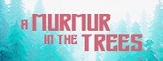 A Murmur in the Trees System Requirements