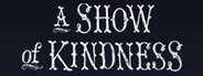 A Show of Kindness System Requirements