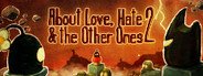 About Love, Hate & The Other Ones 2 System Requirements