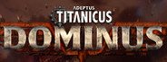 Adeptus Titanicus: Dominus System Requirements