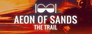 Aeon of Sands - The Trail System Requirements