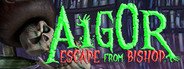 Aigor Escape from Bishop System Requirements