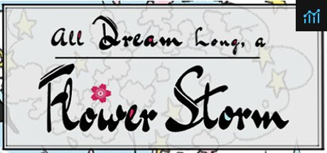 All Dream Long A Flower Storm PC Specs