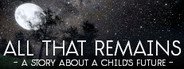 All That Remains: A story about a child's future System Requirements