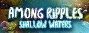 Among Ripples: Shallow Waters System Requirements