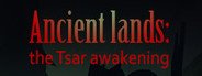 Ancient lands: the Tsar awakening System Requirements