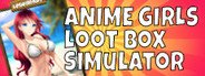 Anime Girls Loot Box Simulator System Requirements