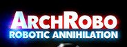 ArchRobo - Robotic Annihilation System Requirements