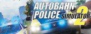 Autobahn Police Simulator 2 System Requirements