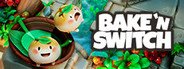 Bake 'n Switch System Requirements