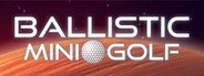 Ballistic Mini Golf System Requirements