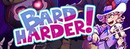 Bard Harder! System Requirements