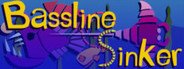 Bassline Sinker System Requirements