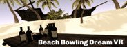 Beach Bowling Dream VR System Requirements