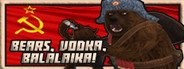 BEARS, VODKA, BALALAIKA! ? System Requirements