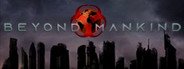 Beyond Mankind System Requirements