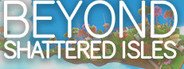 Beyond Shattered Isles System Requirements