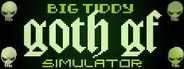 Can I Run Big Tiddy Goth GF Simulator?