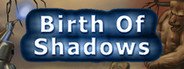 Birth of Shadows System Requirements