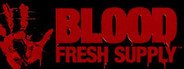 Blood: Fresh Supply™ System Requirements