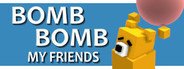 Bomb Bomb! My Friends System Requirements