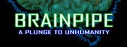 BRAINPIPE: A Plunge to Unhumanity System Requirements