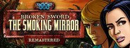 Broken Sword 2 - the Smoking Mirror: Remastered System Requirements