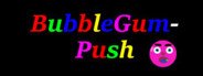 BubbleGum-Push System Requirements