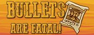 Bullets Are Fatal! System Requirements