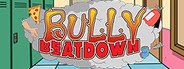 Bully Beatdown System Requirements