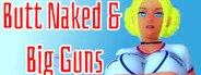 Butt Naked & Big Guns System Requirements