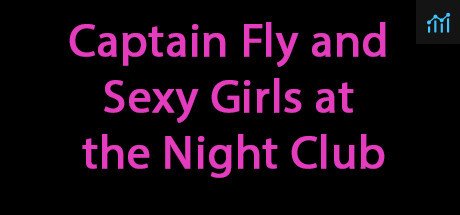 Captain Fly and Sexy Girls at the Night Club PC Specs