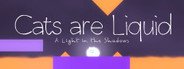 Cats are Liquid - A Light in the Shadows System Requirements