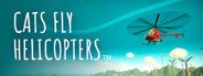 Cats Fly Helicopters System Requirements