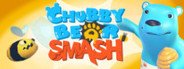 Chubby Bear Smash System Requirements