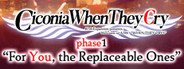 Ciconia When They Cry - Phase 1: For You, the Replaceable Ones System Requirements