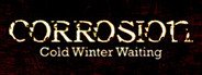 Corrosion: Cold Winter Waiting [Enhanced Edition] System Requirements