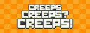 Creeps Creeps? Creeps! System Requirements