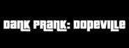 Dank Prank: Dopeville System Requirements