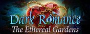 Dark Romance: The Ethereal Gardens Collector's Edition System Requirements