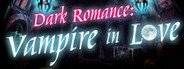 Dark Romance: Vampire in Love Collector's Edition System Requirements