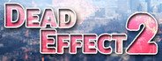 Dead Effect 2 VR System Requirements