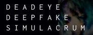 Deadeye Deepfake Simulacrum System Requirements