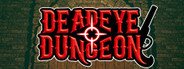 Deadeye Dungeon System Requirements