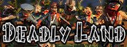 Deadly Land System Requirements