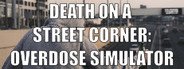 Death On A Street Corner: Overdose Simulator System Requirements