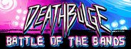 Can I Run Deathbulge: Battle of the Bands?