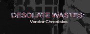 Desolate Wastes: Vendor Chronicles System Requirements