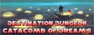 Destination Dungeons: Catacombs of Dreams System Requirements